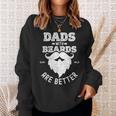 Dads With Beards Are Better Dad Beard For Fathers Day Sweatshirt Gifts for Her