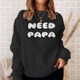 Damen Brauche Papa Wir Alle Brauchen Papa Mit-Ausschnitt Sweatshirt Geschenke für Sie