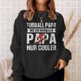 Damen Fußball Papa Wie Normaler Papa Nur Cooleratertag Papa Mit-Ausschnitt Sweatshirt Geschenke für Sie