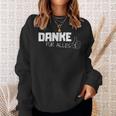 Danke Dankeschöndanke Für Alles Danklich German Language Sweatshirt Geschenke für Sie