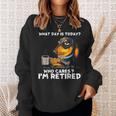 What Day Is Today Who Cares I'm Retired Dachshund Sweatshirt Gifts for Her