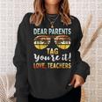 Dear Parents Tag You're It Teachers End Of School Sweatshirt Gifts for Her