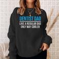 Dentist Dad Like A Regular Dad Dental Father Sweatshirt Gifts for Her