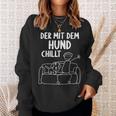Der Mit Dem Hund Chillt Dog Owners Dog Sweatshirt Geschenke für Sie