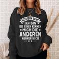 Die Einen Kenner Die Anderen Können Mich Ich Bin Wie Ich Bin Wie Ich Bin Sweatshirt Geschenke für Sie