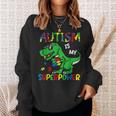Dinosaur T-Rex Autism Is My Superpower Autism Awareness Boys Sweatshirt Gifts for Her