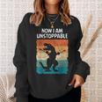 Dinosaur Now I Am Unstoppable Trex Sweatshirt Gifts for Her