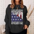 Those Who Would Disrespect Our Flag Have Never Been Handed Sweatshirt Gifts for Her