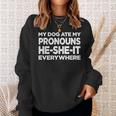 My Dog Ate My Pronouns He She It Everywhere Meme Sweatshirt Gifts for Her