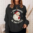 I Don't Believe In You Either Santa Claus Quote Xmas Sweatshirt Gifts for Her