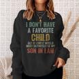 I Don't Have A Favorite Child Son In Law Dad Father Day Sweatshirt Gifts for Her
