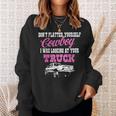 Don't Flatter Yourself Cowboy I Was Looking At Your Truck Sweatshirt Gifts for Her