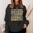 Don't Succeed Statistically Significant Science Pun Sweatshirt Gifts for Her