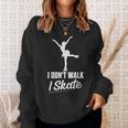 I Don't Walk I Skate Skating Figure Skater Sweatshirt Gifts for Her