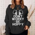 Don't Worry Be Hoppy Easter Bunny Sweatshirt Gifts for Her
