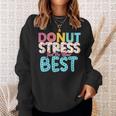 Donut Stress Just Do Your Best Teachers Testing Day Sweatshirt Gifts for Her