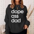 Dope Ass Dad Father's Day Streetwear Aesthetic Trendy Papa Sweatshirt Gifts for Her