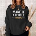 Make It A Double Twin Dad Fathers Day Sweatshirt Gifts for Her