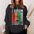 I Drum Because Hitting People With Sticks Is Frowned Upon Sweatshirt Gifts for Her