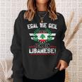 Egal Wie Geil Du Bist Ich Bin Lebanese Sweatshirt Geschenke für Sie