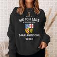 Egal Wo Ich Lebe Ich Bleibe Eine Saarländische Seele S Sweatshirt Geschenke für Sie