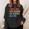 Einon Uns Beiden Ist Klüger Als Du I Ironie Sarcasmus Sweatshirt Geschenke für Sie