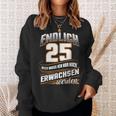 Endlich 25 Nur Noch Arwachsenwerden Geburtsjahr Birthday Sweatshirt Geschenke für Sie