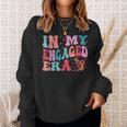 In My Engaged Era Sweatshirt Gifts for Her