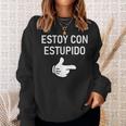 Estoy Con Estupido I'm With Stupid In Spanish Joke Sweatshirt Gifts for Her