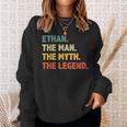 Ethan The Man The Myth The Legend Vintage For Ethan Sweatshirt Gifts for Her