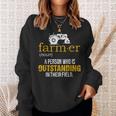 Farmer A Person Who Is Outstanding In Their Field Farm Sweatshirt Gifts for Her