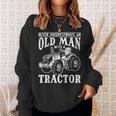 Farming Never Underestimate An Old Man With A Tractor Owners Sweatshirt Gifts for Her