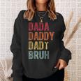 Father's Day Dada Daddy Dad Bruh Happy Father's Day For Men Sweatshirt Gifts for Her