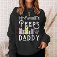 My Favorite Peeps Call Me Daddy Dad Easter Basket Stuffer Sweatshirt Gifts for Her