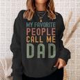 My Favorite People Call Me Dad Fathers Day Simple Sweatshirt Gifts for Her