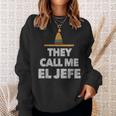 Fiesta Mexican Party They Call Me El Jefe Hat Sweatshirt Gifts for Her