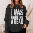 I Was Fighting A Bear Surgery Get Well Sweatshirt Gifts for Her