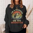 Fishing- Im A Hooker On The Weekend Bass Fish Dad Sweatshirt Gifts for Her