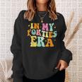 In My Forties Era In My 40'S Era 40Th Birthday 40 Years Old Sweatshirt Gifts for Her