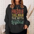 Freddie The Man The Myth The Legend Name Freddie Sweatshirt Gifts for Her