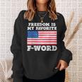 Freedom Is My Favorite F Word Liberty Conservative America Sweatshirt Gifts for Her