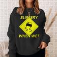 Fun Slippery When Wet With Slippery Caution Sign Sweatshirt Gifts for Her