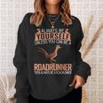 Always Be Yourself Unless You Can Be A Roadrunner Sweatshirt Gifts for Her