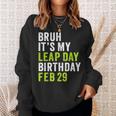 Bruh It's My Leap Day Birthday February 29 Leap Year Sweatshirt Gifts for Her