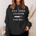 Dad Joke Loading Grandpa Daddy Father's Day Humor Sweatshirt Gifts for Her