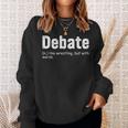 Debate Destination Debate Like Wrestling But With Word Sweatshirt Gifts for Her