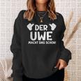 Der Uwe Macht Das Schon First Name Saying S Sweatshirt Geschenke für Sie