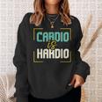 Exercise Quote I Jogging I Running I Cardio Is Hardio Sweatshirt Gifts for Her