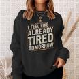 Exhausted Dad I'm Already Tired Tomorrow Father Day Sweatshirt Gifts for Her