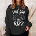 Fathers Day This Dad Has Rizz Viral Internet Meme Pun Sweatshirt Gifts for Her